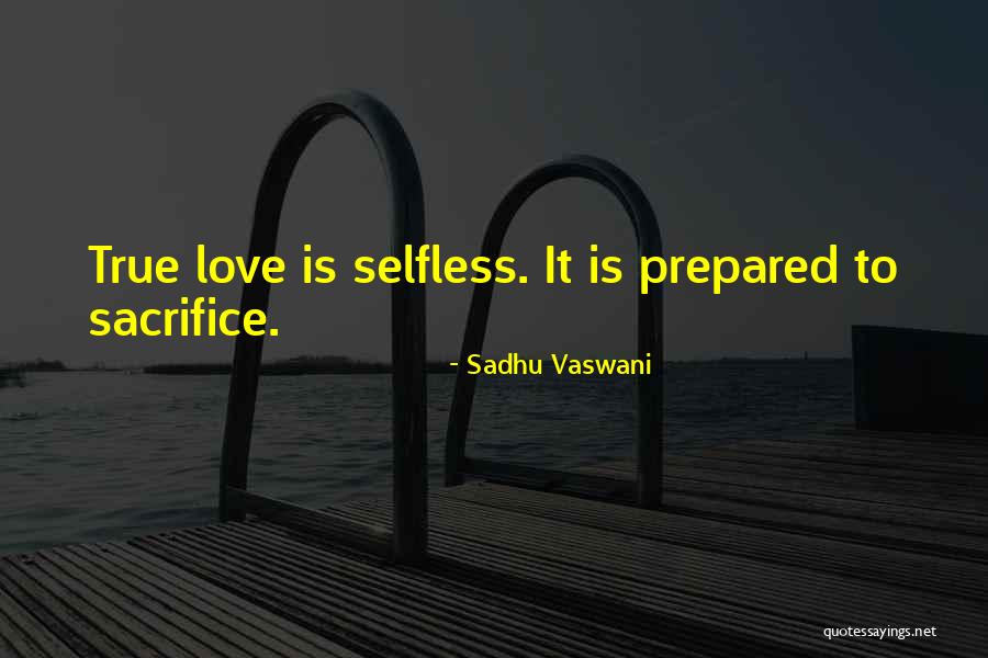 Sacrifice For True Love Quotes By Sadhu Vaswani