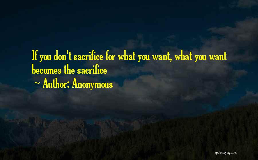 Sacrifice For Work Quotes By Anonymous