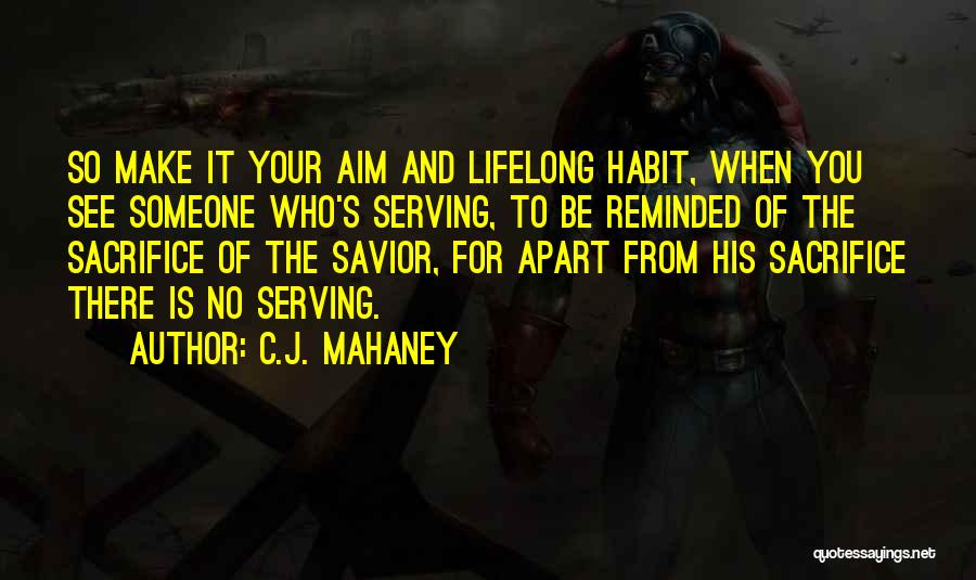 Sacrifice For You Quotes By C.J. Mahaney