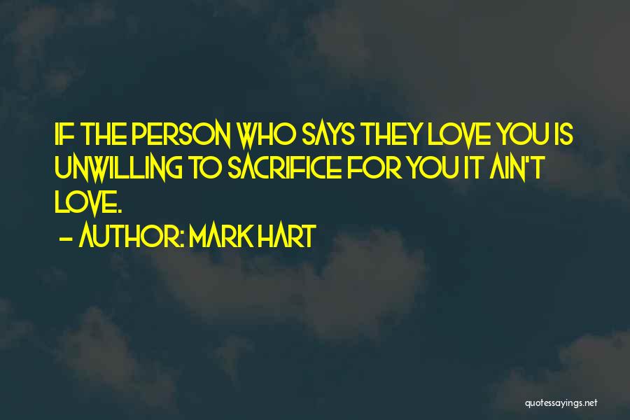 Sacrifice For You Quotes By Mark Hart