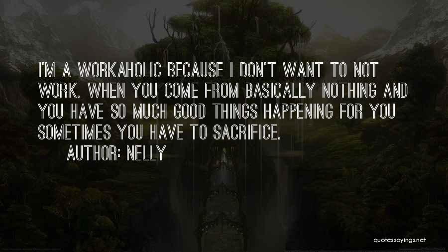 Sacrifice For You Quotes By Nelly