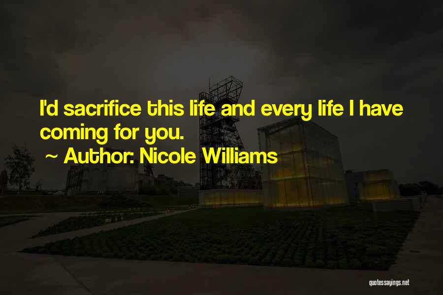 Sacrifice For You Quotes By Nicole Williams