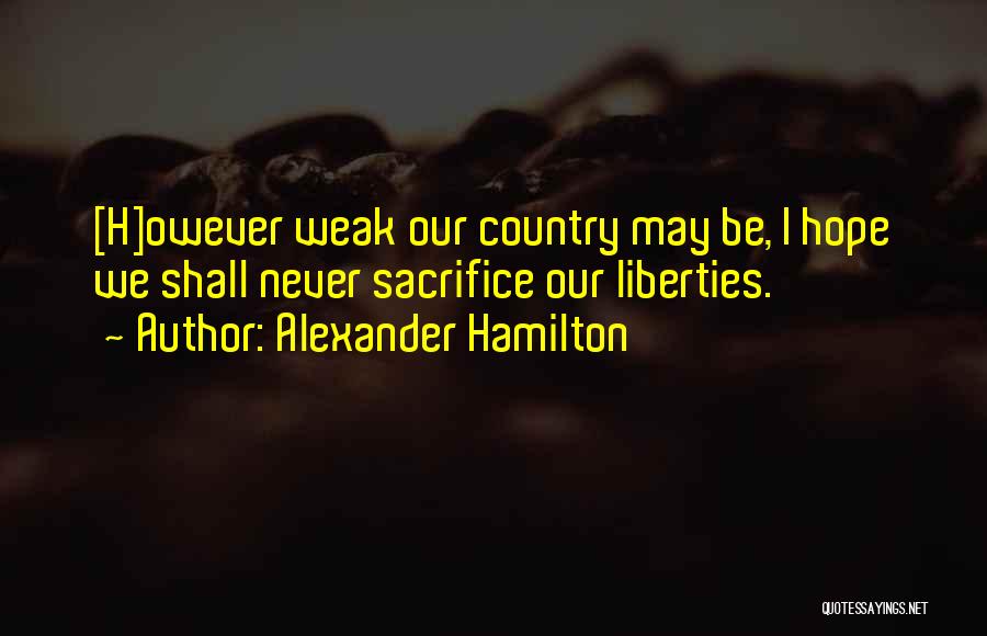 Sacrifice For Your Country Quotes By Alexander Hamilton