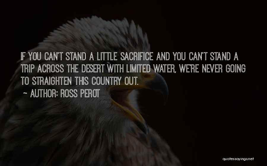 Sacrifice For Your Country Quotes By Ross Perot