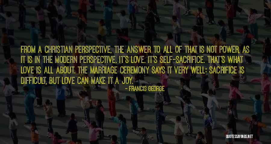 Sacrifice In Marriage Quotes By Francis George Sacrifice In Marriage Quotes By Francis George