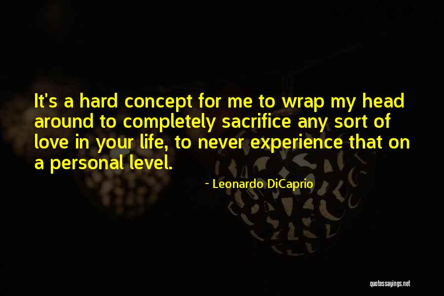 Sacrifice Life For Love Quotes By Leonardo DiCaprio