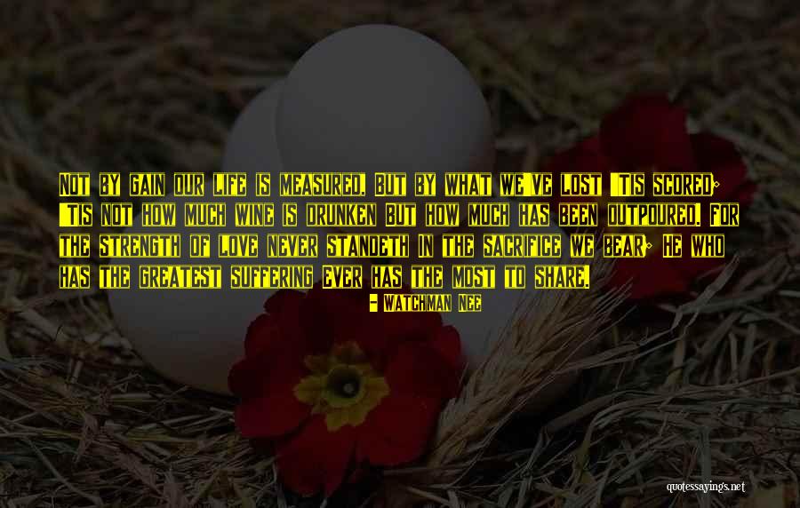 Sacrifice Life For Love Quotes By Watchman Nee