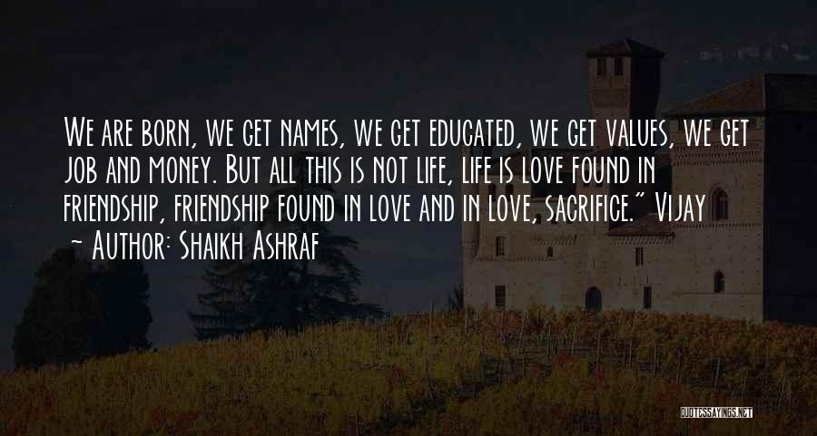 Sacrifice Love For Friendship Quotes By Shaikh Ashraf