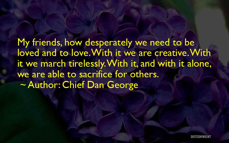 Sacrifice Love For Others Quotes By Chief Dan George