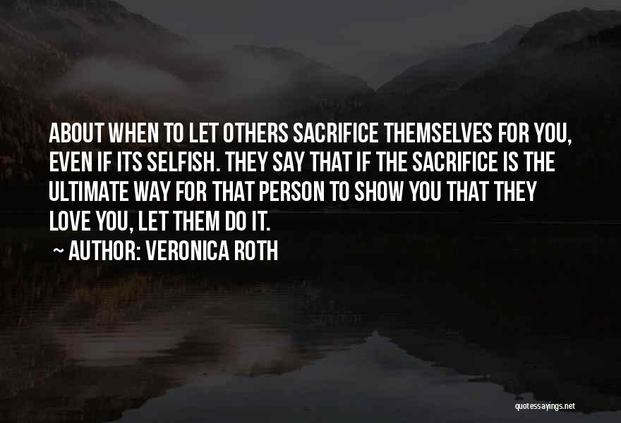 Sacrifice Love For Others Quotes By Veronica Roth