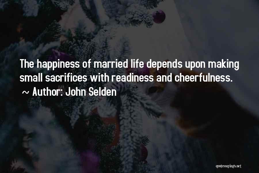 Sacrifice My Happiness Quotes By John Selden