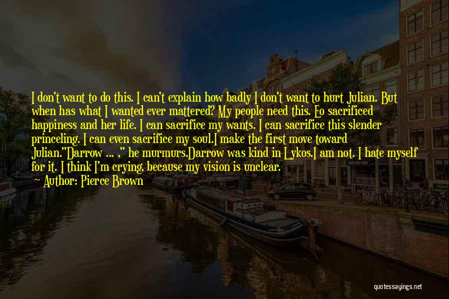 Sacrifice My Happiness Quotes By Pierce Brown