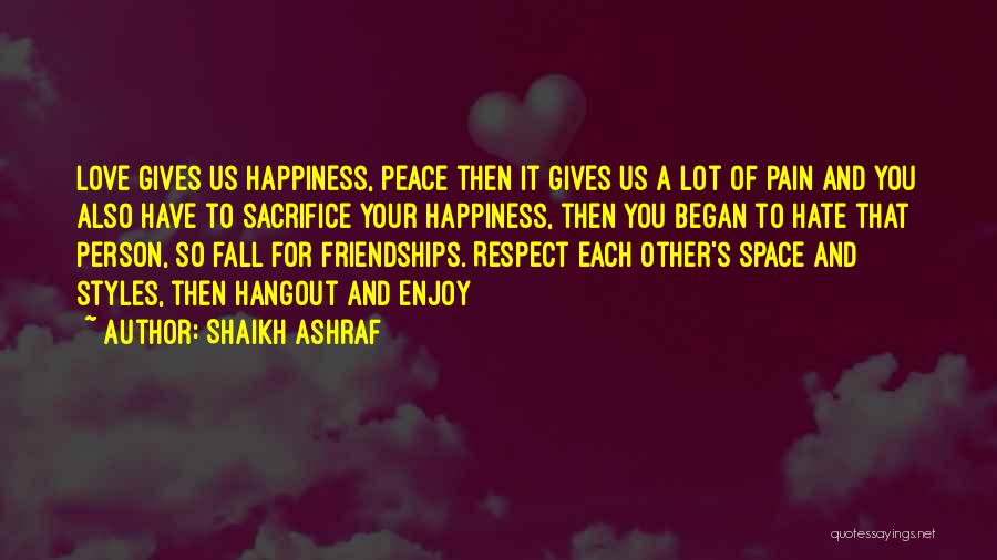 Sacrifice My Happiness Quotes By Shaikh Ashraf