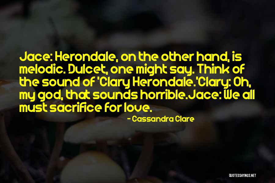 Sacrifice My Love Quotes By Cassandra Clare