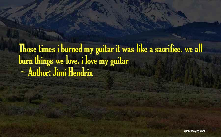 Sacrifice My Love Quotes By Jimi Hendrix
