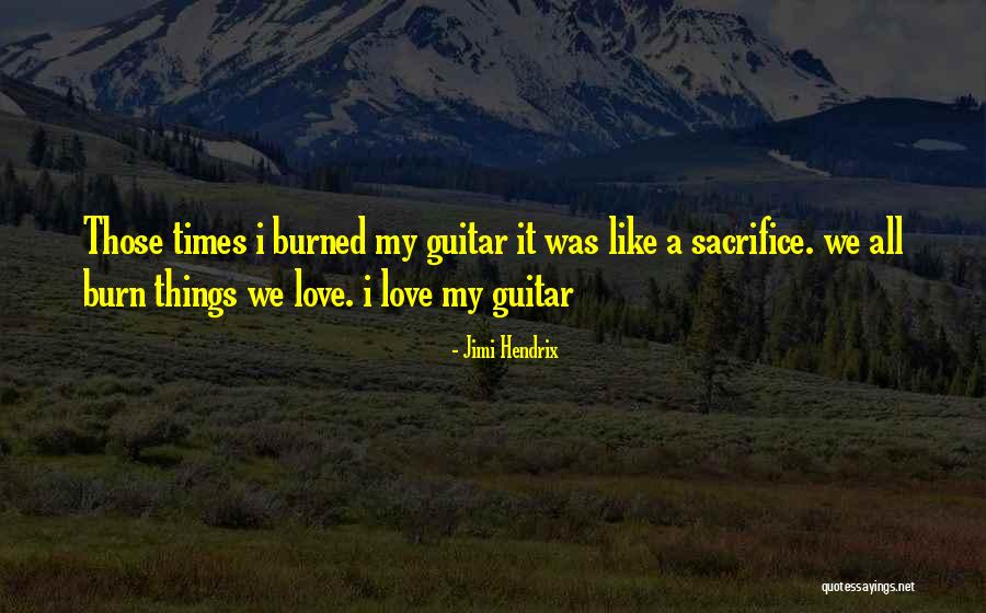 Sacrifice My Love Quotes By Jimi Hendrix