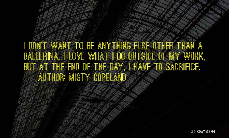 Sacrifice My Love Quotes By Misty Copeland
