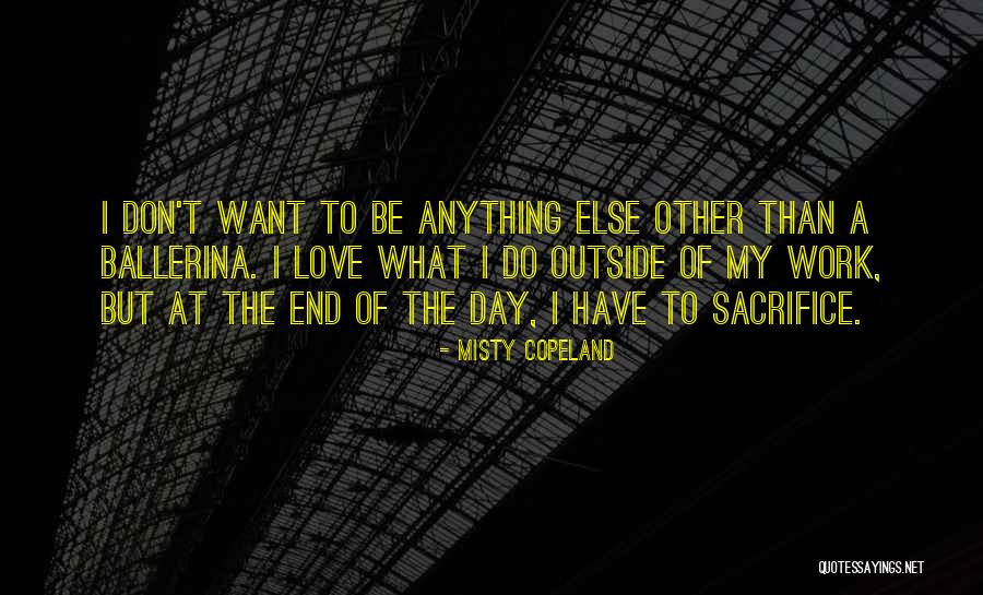 Sacrifice My Love Quotes By Misty Copeland