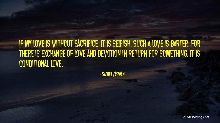 Sacrifice My Love Quotes By Sadhu Vaswani