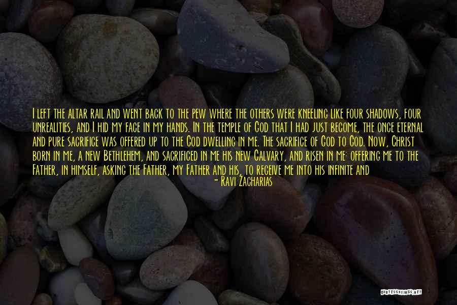 Sacrifice Of Father Quotes By Ravi Zacharias Sacrifice Of Father Quotes By Ravi Zacharias