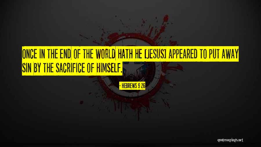 Sacrifice Of Jesus Quotes By Hebrews 9 26