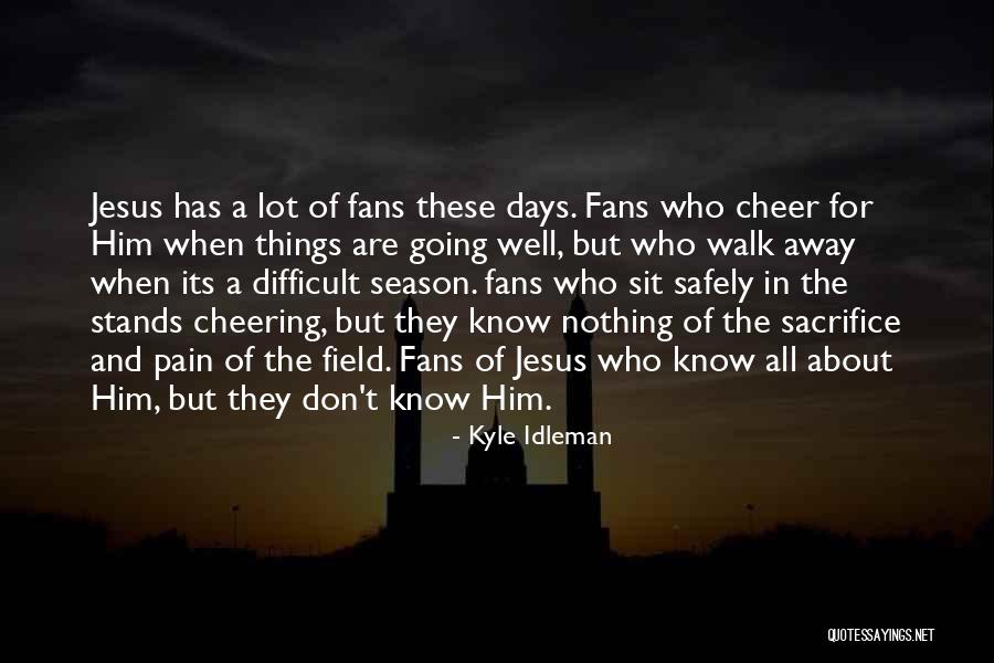 Sacrifice Of Jesus Quotes By Kyle Idleman