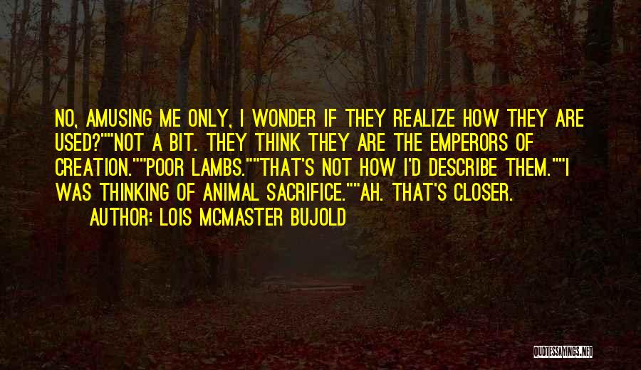 Sacrifice Of Soldiers Quotes By Lois McMaster Bujold