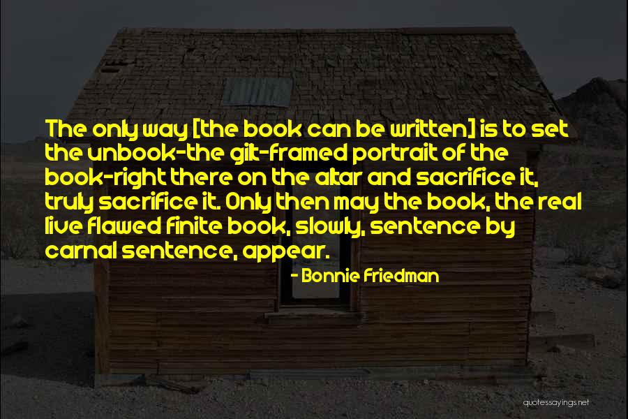 Sacrifice Quotes By Bonnie Friedman Sacrifice Quotes By Bonnie Friedman