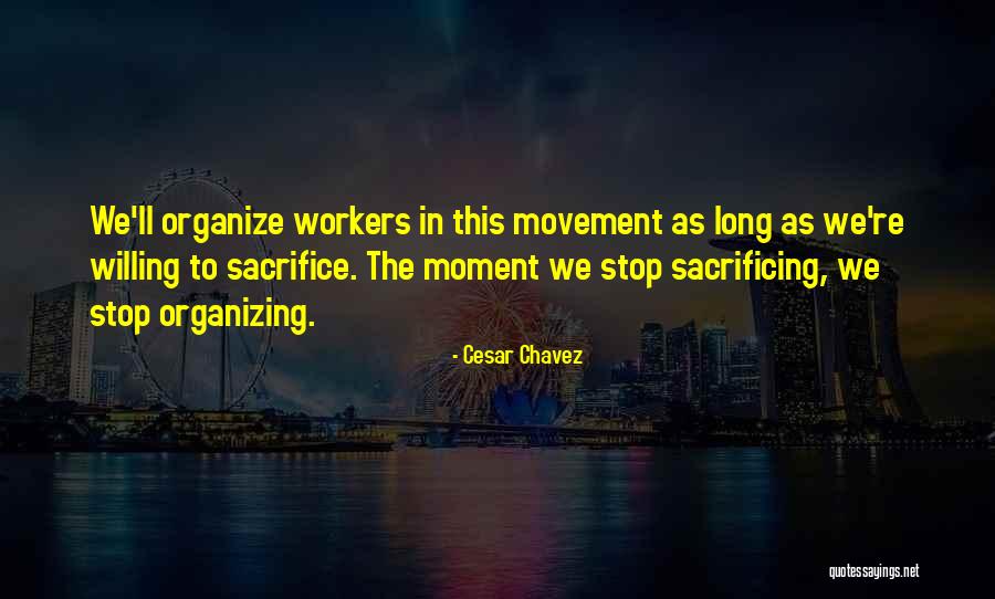 Sacrifice Quotes By Cesar Chavez