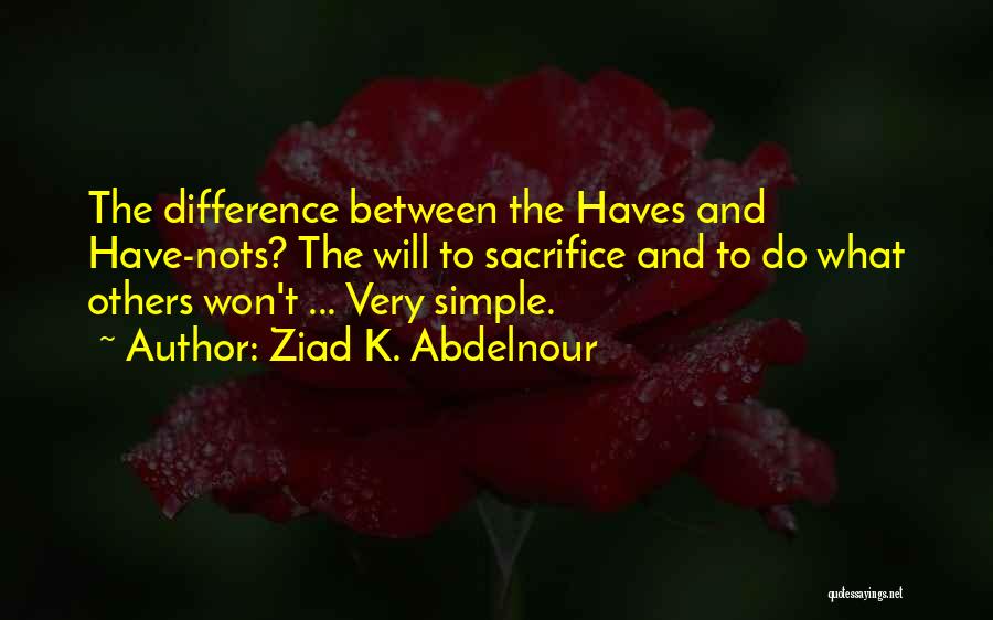 Sacrifice Quotes By Ziad K. Abdelnour