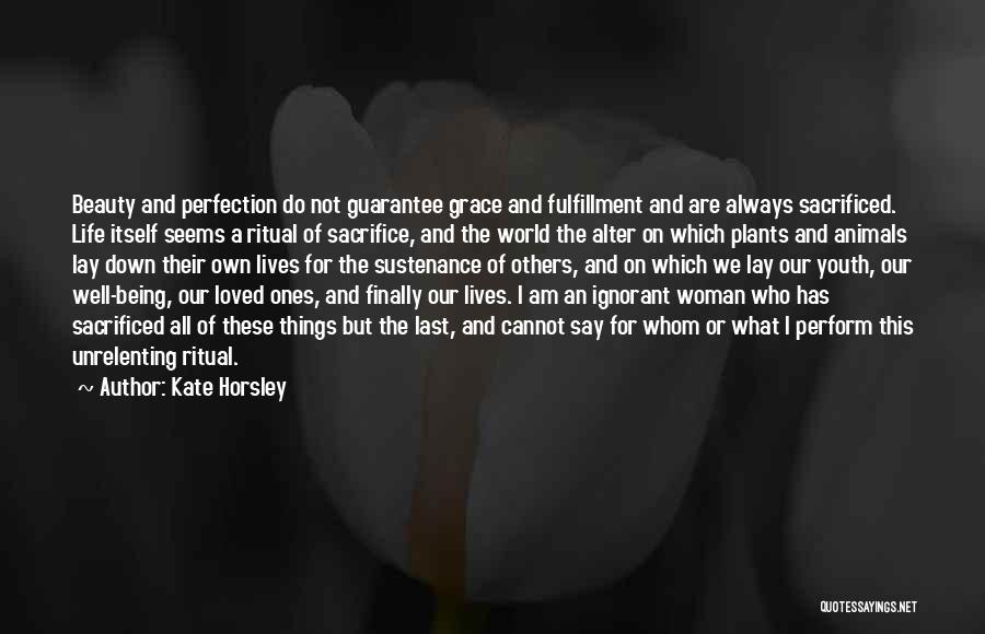 Sacrifice Ritual Quotes By Kate Horsley Sacrifice Ritual Quotes By Kate Horsley