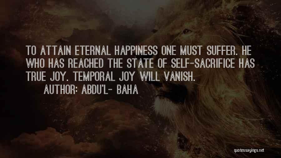 Sacrifice Your Happiness For Others Quotes By Abdu'l- Baha