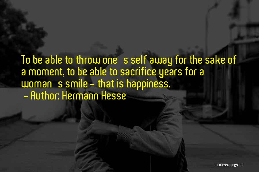 Sacrifice Your Happiness For Others Quotes By Hermann Hesse