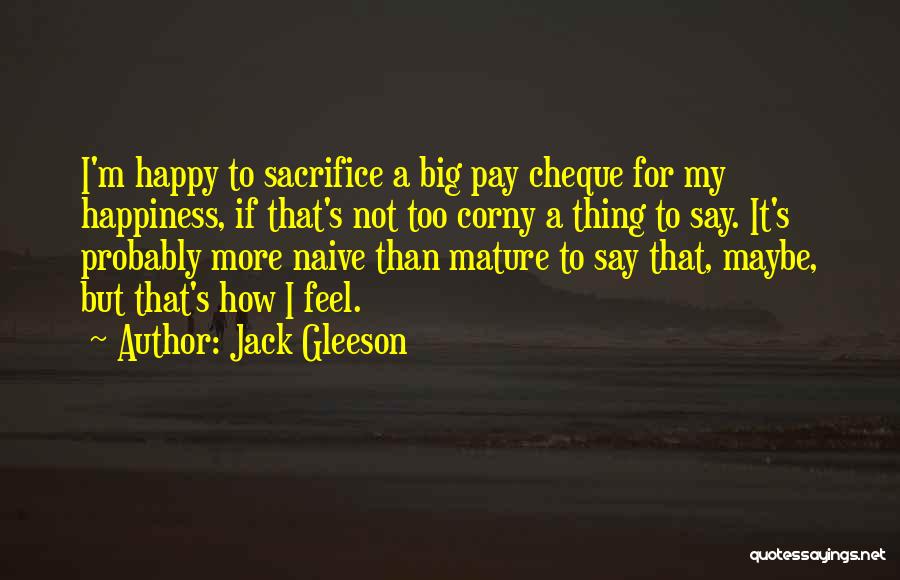 Sacrifice Your Own Happiness Quotes By Jack Gleeson