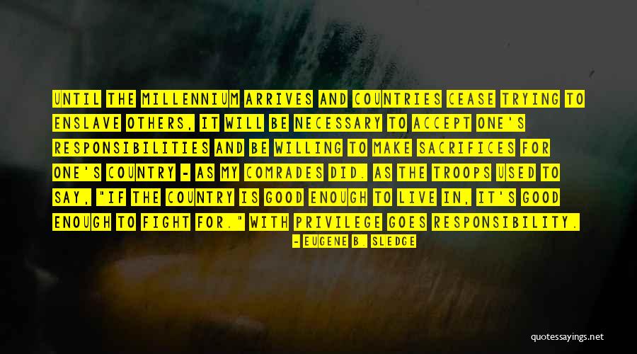 Sacrifices Are Necessary Quotes By Eugene B. Sledge Sacrifices Are Necessary Quotes By Eugene B. Sledge