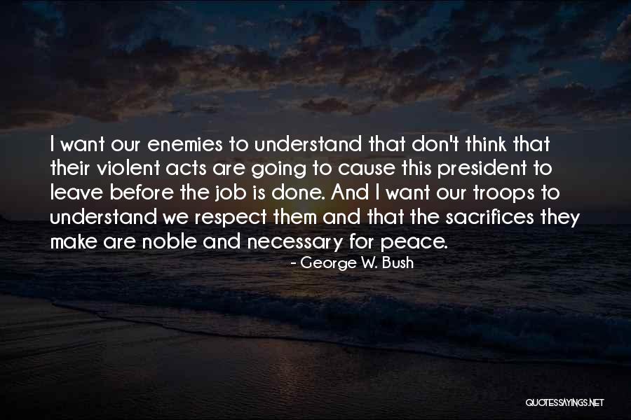 Sacrifices Are Necessary Quotes By George W. Bush Sacrifices Are Necessary Quotes By George W. Bush