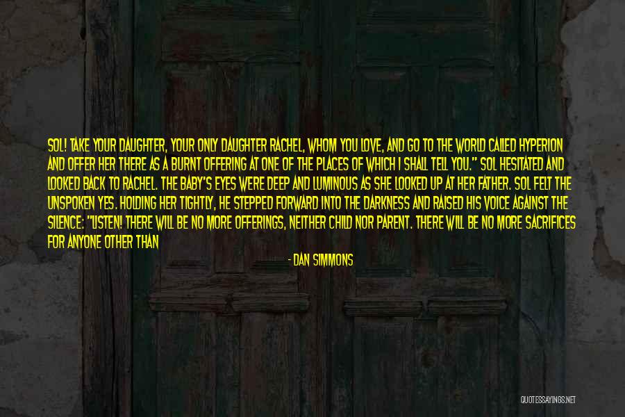 Sacrifices For Love Quotes By Dan Simmons Sacrifices For Love Quotes By Dan Simmons