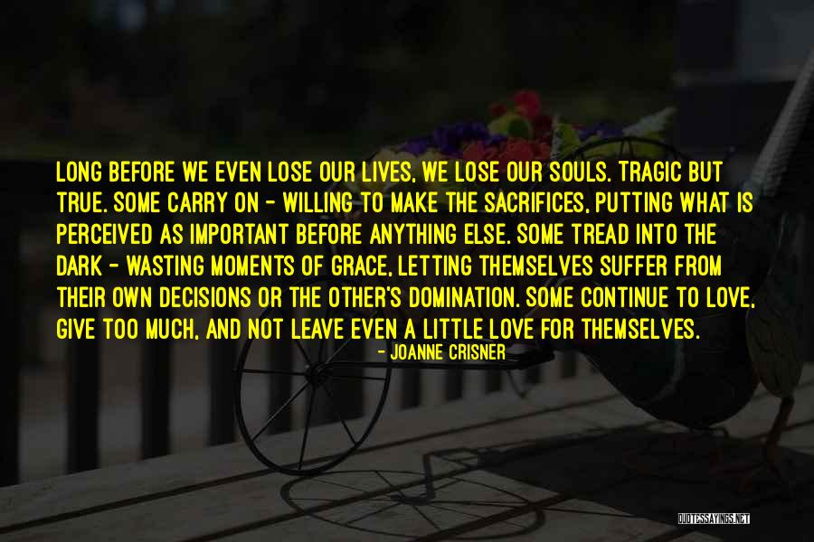 Sacrifices For Love Quotes By Joanne Crisner Sacrifices For Love Quotes By Joanne Crisner