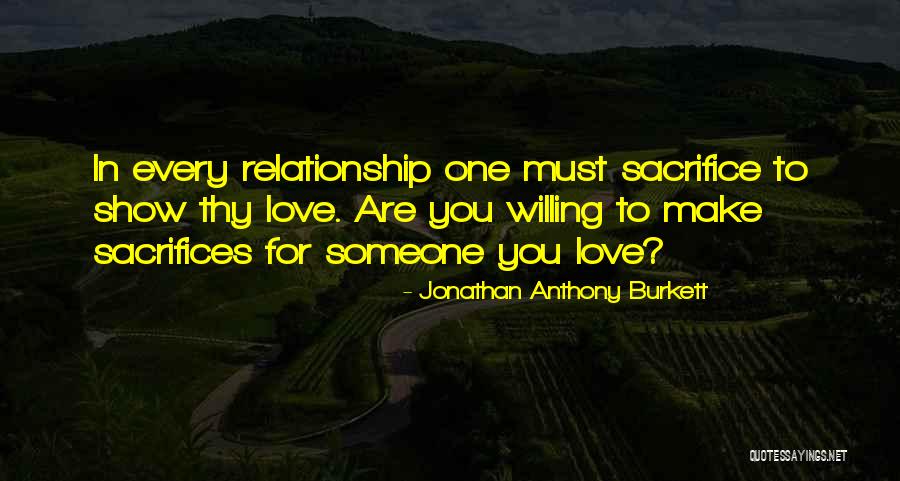 Sacrifices For Love Quotes By Jonathan Anthony Burkett Sacrifices For Love Quotes By Jonathan Anthony Burkett