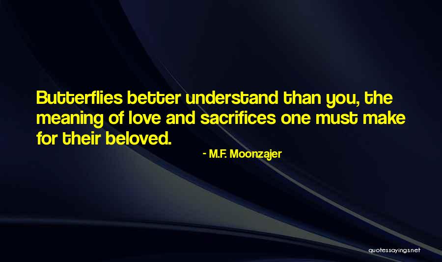 Sacrifices For Love Quotes By M.F. Moonzajer