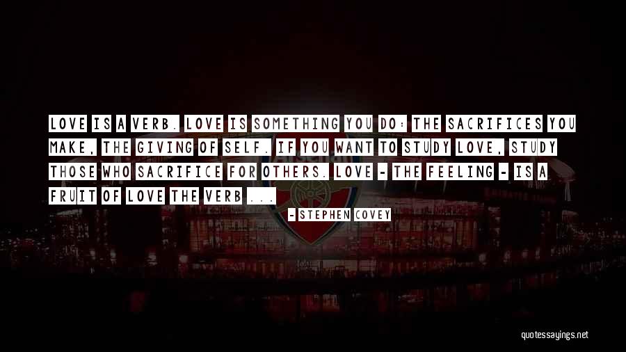 Sacrifices For Love Quotes By Stephen Covey Sacrifices For Love Quotes By Stephen Covey