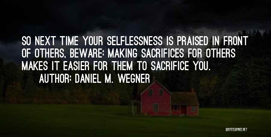 Sacrifices For Others Quotes By Daniel M. Wegner