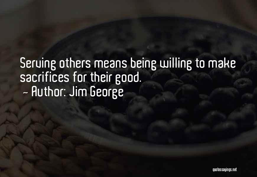 Sacrifices For Others Quotes By Jim George