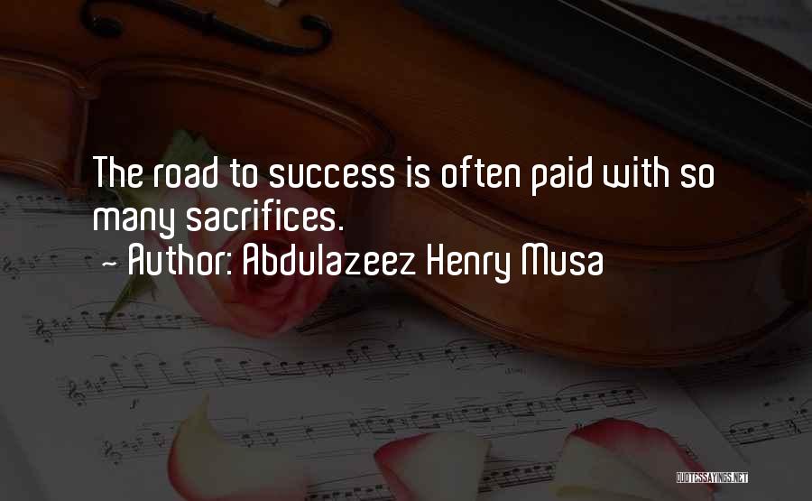 Sacrifices For Success Quotes By Abdulazeez Henry Musa
