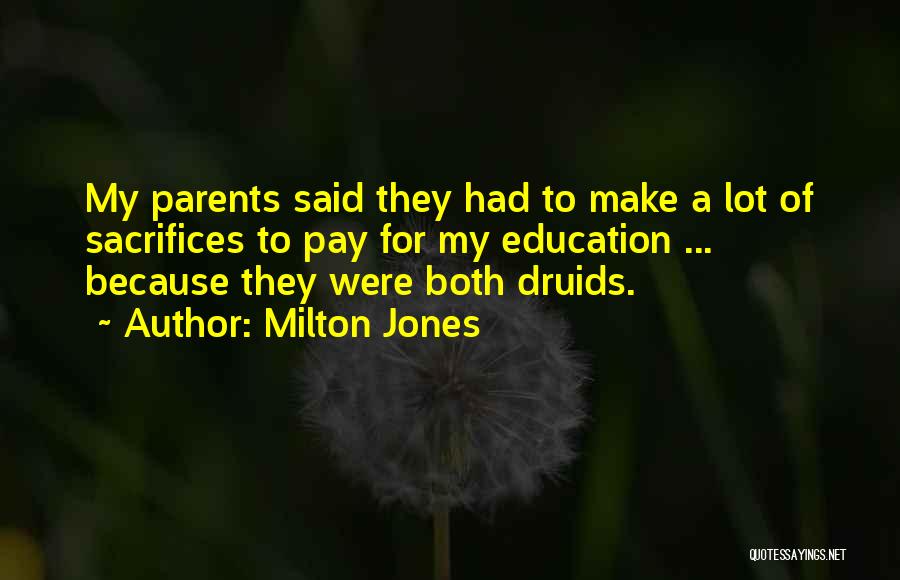 Sacrifices Of Parents Quotes By Milton Jones