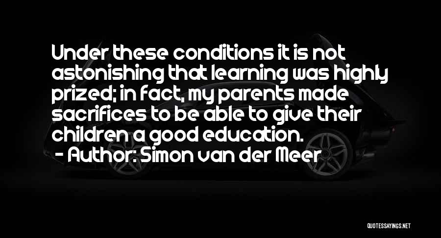 Sacrifices Of Parents Quotes By Simon Van Der Meer