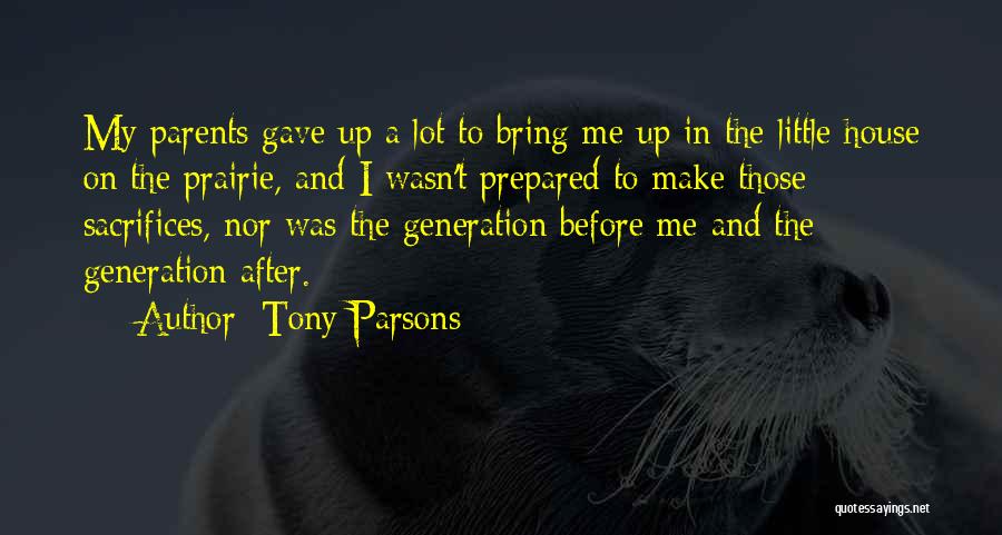 Sacrifices Of Parents Quotes By Tony Parsons