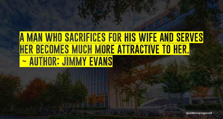 Sacrifices Of Wife Quotes By Jimmy Evans