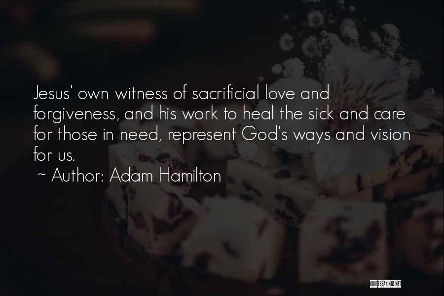 Sacrificial Love Quotes By Adam Hamilton