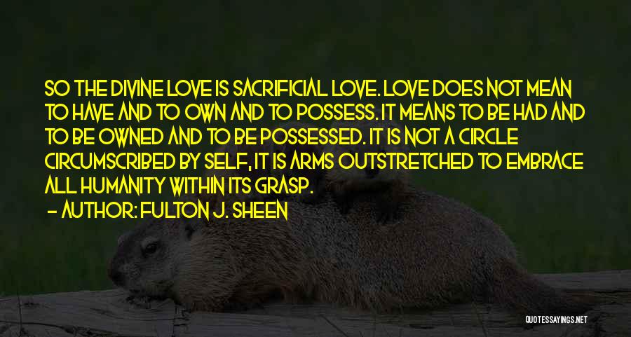 Sacrificial Love Quotes By Fulton J. Sheen